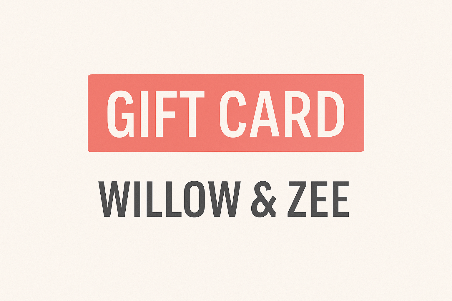 Willow & Zee Gift Card